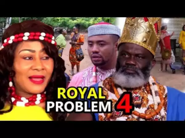 ROYAL PROBLEM SEASON 4 - 2019 Nollywood Movie